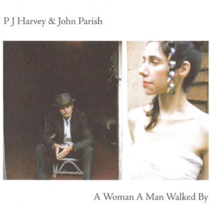 P J Harvey & John Parish - A Woman A Man Walked By