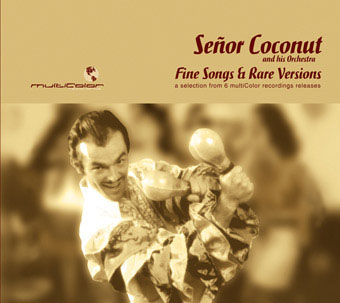 Señor Coconut And His Orchestra - Fine Songs And Rare Versions