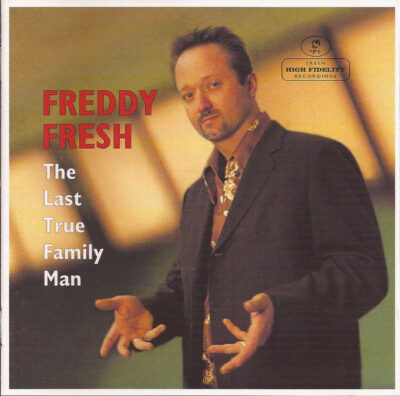 Freddy Fresh - The Last True Family Man