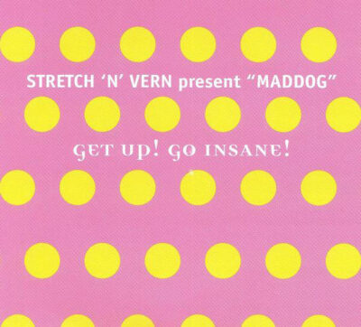 Stretch 'N' Vern Present "Maddog" - Get Up! Go Insane!
