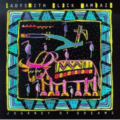 Ladysmith Black Mambazo - Journey Of Dreams