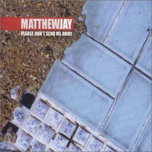 Matthew Jay ‎– Please Don't Send Me Away
