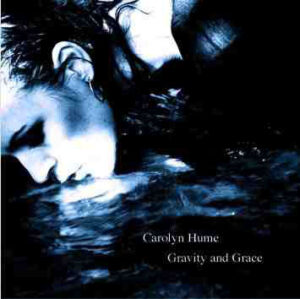 Carolyn Hume - Gravity And Grace