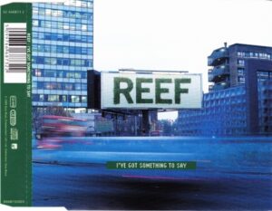 Reef - I've Got Something To Say