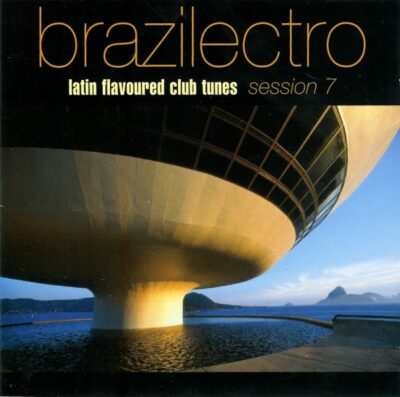 Brazilectro: Latin Flavoured Club Tunes Session 7 - Various