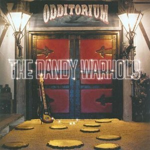 Dandy Warhols - Odditorium Or Warlords Of Mars