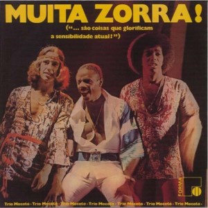 Trio Mocotó - Muita Zorra! As Coisas Que Glorificam A Sensibilidade Atual