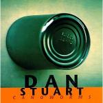 Dan Stuart - Can O'Worms