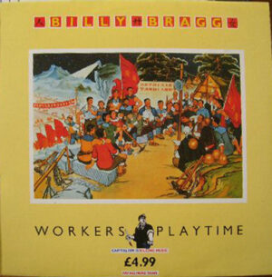 Billy Bragg - Workers Playtime