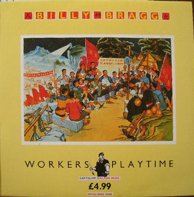 Billy Bragg - Workers Playtime