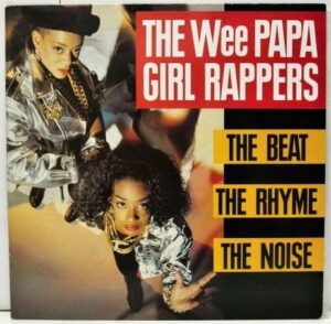 Wee Papa Girl Rappers - The Beat, The Rhyme, The Noise