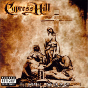 Cypress Hill - Till Death Do Us Part