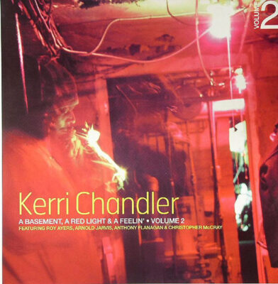 Kerri Chandler - A Basement, A Red Light & A Feelin' (Volume 2)