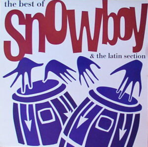 Snowboy & The Latin Section - The Best Of Snowboy & The Latin Section