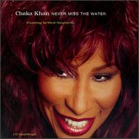 Chaka Khan - Never Miss The Water