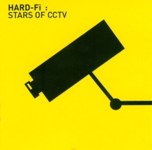 Hard-Fi - Stars Of CCTV