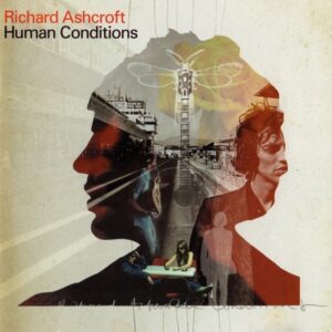 Richard Ashcroft - Human Conditions