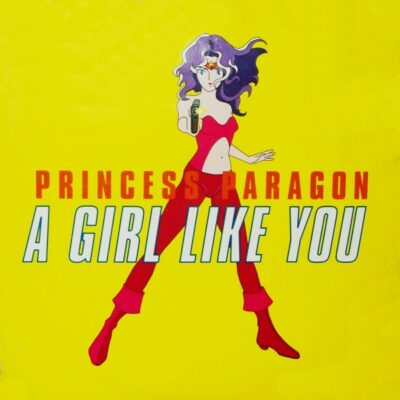 Princess Paragon - A Girl Like You