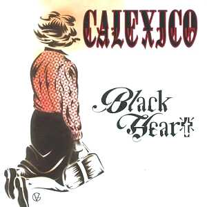 Calexico - Black Heart