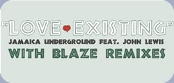Jamaica Underground Feat. John Lewis - Love Existing (Blaze Remixes)