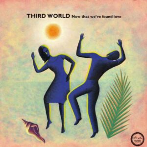 Third World ‎– Now That We've Found Love