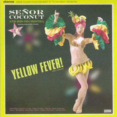 Señor Coconut And His Orchestra - Yellow Fever!