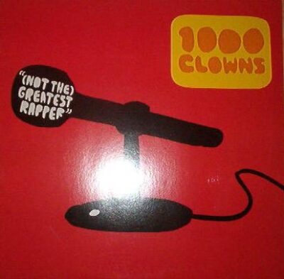 1000 Clowns - (Not The) Greatest Rapper LP - VINYL - CD
