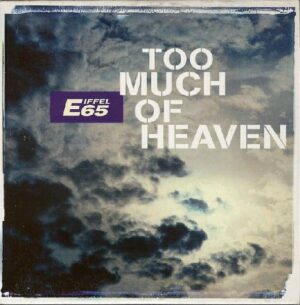 Eiffel 65 - Too Much Of Heaven