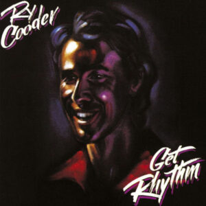 Ry Cooder - Get Rhythm