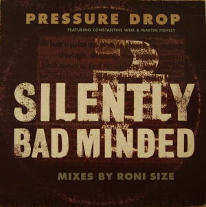 Pressure Drop Featuring Constantine Weir & Martin Fishley - Silently Bad Minded (Mixes By Roni Size)