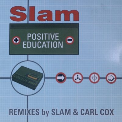 Slam - Positive Education (Remixes By Slam & Carl Cox)