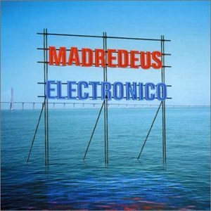 Madredeus - Electronico