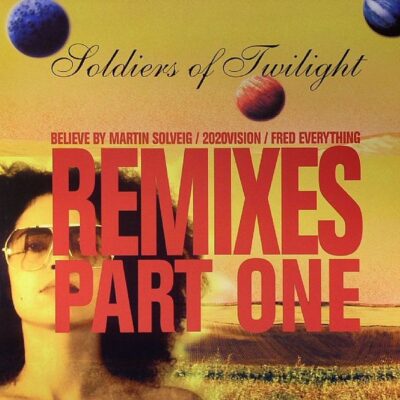 Soldiers Of Twilight - Remixes Part 1 - Believe