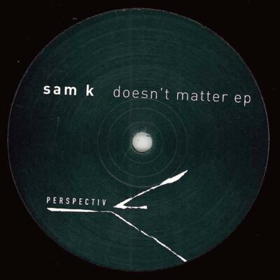 Sam K - Doesn't Matter EP