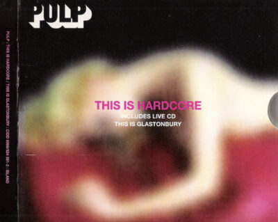 Pulp - This Is Hardcore / This Is Glastonbury