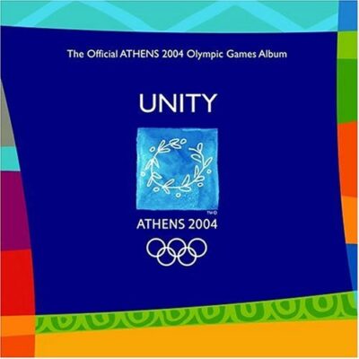 Unity - The Official Athens 2004 Olympic Games Album -Various