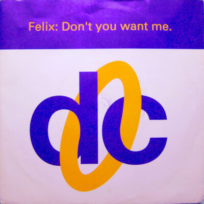 Felix ‎– Don't You Want Me