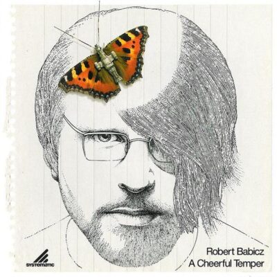 Robert Babicz - A Cheerful Temper LP - VINYL - CD