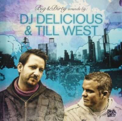 DJ Delicious & Till West - Big & Dirty Sounds By: DJ Delicious & Till West -Various