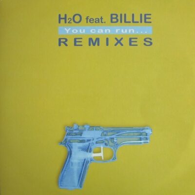 H2O Feat. Billie - You Can Run... Remixes