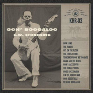 C.W. Stoneking ‎– Gon' Boogaloo