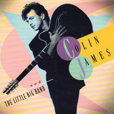 Colin James ‎– Colin James And The Little Big Band