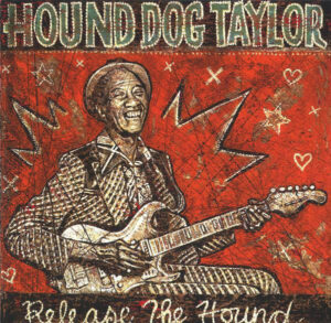 Hound Dog Taylor ‎– Release The Hound