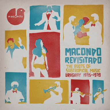 Macondo Revisitado - The Roots Of Subtropical Music Uruguay 1975-1979 - Various ‎