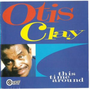 Otis Clay ‎– This Time Around