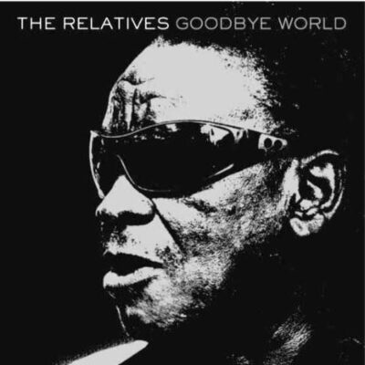 Relatives ‎– Goodbye World