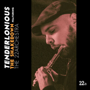Tenderlonious featuring The 22archestra ‎– The Shakedown