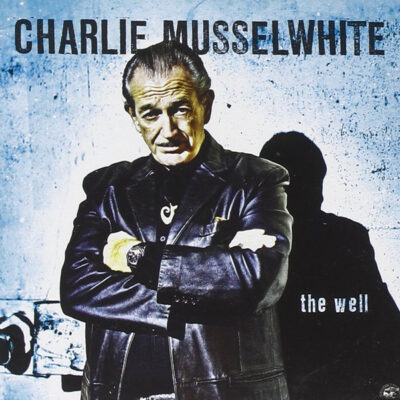 Charlie Musselwhite ‎– The Well