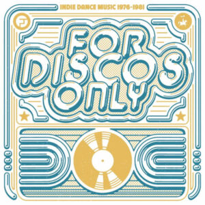 For Discos Only (Indie Dance Music 1976–1981) - Various ‎