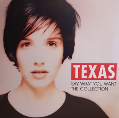 Texas ‎– Say What You Want - The Collection